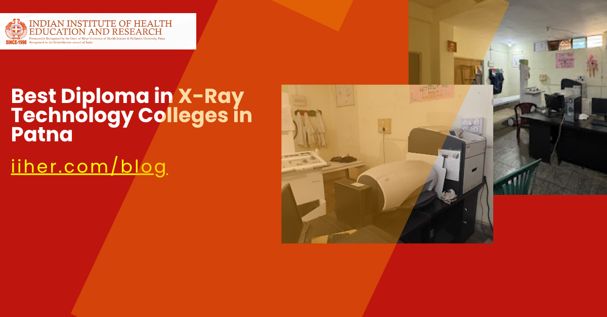 Best Diploma in X-Ray Technology Colleges in Patna: Rankings, Fees, and Admission Guide 2026